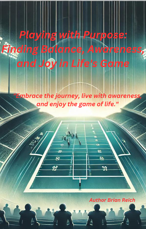 Playing with Purpose: Finding Balance, Awareness, and Joy in Life's Game